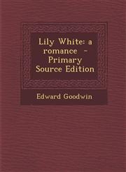 Lily White A Romance,1289826374,9781289826376