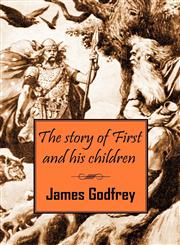 The story of First and his children,1432722069,9781432722067