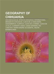 Geography of Chihuahua Archaeological sites in Chihuahua, International bridges in Chihuahua, Cueva de la Ranchería, Oasisamerica, Huápoca,123314037X,9781233140374