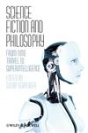 Science Fiction and Philosophy: From Time Travel to Superintelligence,140514906X,9781405149068