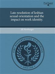 Late resolution of lesbian sexual orientation and the impact on work identity.,1243835117,9781243835116