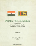 India-Sri Lanka Relations and Sri Lanka's Ethnic Conflict Documents, 1947-2000 Vol. 3,8187943173,9788187943174