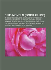 1983 novels (Book Guide) The Silent Gondoliers, Shame, Long Voyage Back, Ironweed, The Mists of Avalon, Sharpe's Sword,1155653076,9781155653075