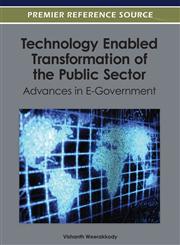 Technology Enabled Transformation of the Public Sector Advances in E-Government,1466617764,9781466617766