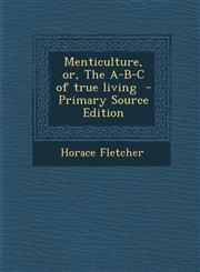 Menticulture, Or, the A-B-C of True Living - Primary Source Edition,128963517X,9781289635176