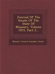 Journal of the Senate of the State of Missouri, Volume 1975, Part 2...,1286955343,9781286955345