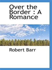 Over the Border A Romance,1117034054,9781117034058