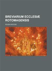 Breviarium Ecclesiae Rotomagensis,115343394X,9781153433945