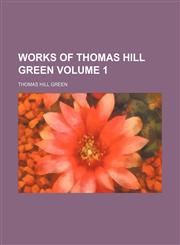 Works of Thomas Hill Green Volume 1,1152136488,9781152136489
