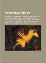 Episcopalian families Bush family, Fairfax family, Mason family, Vanderbilt family, Washington family, George Washington, George H. W. Bush,1234578506,9781234578503