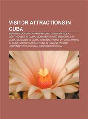 Visitor attractions in Cuba Beaches of Cuba, Forts in Cuba, Lakes of Cuba, Lighthouses in Cuba, Monuments and memorials in Cuba,1157989772,9781157989776