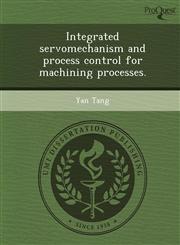 Integrated servomechanism and process control for machining processes.,1243670193,9781243670199