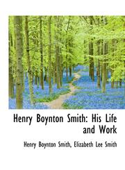 Henry Boynton Smith His Life and Work,1116164248,9781116164244