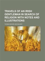 Travels of an irish gentleman in search of religion with notes and illustrations,1236822048,9781236822048