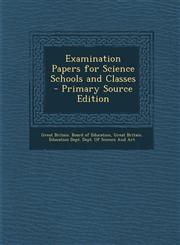 Examination Papers for Science Schools and Classes - Primary Source Edition,1289616582,9781289616588