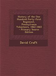 History of the One Hundred Forty-First Regiment, Pennsylvania Volunteers, 1862-1865,1289855838,9781289855833