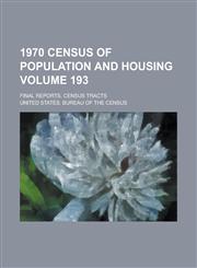 1970 census of population and housing; Final reports. census tracts Volume 193,1236893719,9781236893710