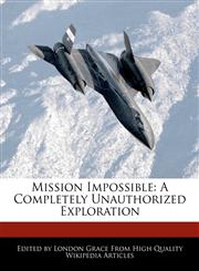 Mission Impossible A Completely Unauthorized Exploration,1241719101,9781241719104