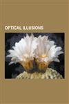 Optical Illusions Optical Illusion, Impossible Object, Penrose Triangle, Necker Cube, Zoetrope, Blivet, Strange Loop, Muller-Lyer Illusi,123058014X,9781230580142