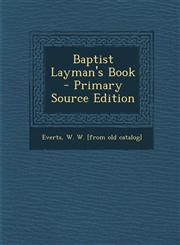 Baptist Layman's Book - Primary Source Edition,1295070286,9781295070282