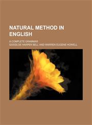 Natural Method in English; A Complete Grammar,1150464860,9781150464867