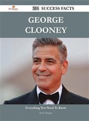 George Clooney 204 Success Facts - Everything You Need to Know about George Clooney,1488544662,9781488544668