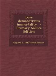 Love Demonstrates Immortality,1287631371,9781287631378