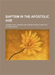 Baptism in the Apostolic Age,1151486639,9781151486639