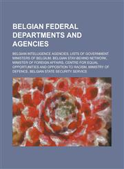 Belgian Federal Departments and Agencies Centre for Equal Opportunities and Opposition to Racism, Belgian State Security Service,1156038936,9781156038932