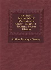 Historical Memorials of Westminster Abbey, Volume 3 - Primary Source Edition,1289999201,9781289999209