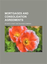 Mortgages and Consolidation Agreements,1150926538,9781150926532