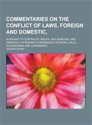 Commentaries on the Conflict of Laws, Foreign and Domestic; In Regard to Contracts, Rights, and Remedies, and Especially in Regard to Marriages, Divor,1230225528,9781230225524