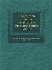Three Men Discuss Relativity - Primary Source Edition,1294548042,9781294548041