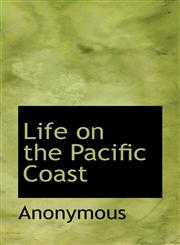 Life on the Pacific Coast,1116547376,9781116547375