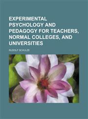 Experimental psychology and pedagogy for teachers, normal colleges, and universities,1154700771,9781154700770