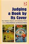 Judging a Book by Its Cover Fans, Publishers, Designers, and the Marketing of Fiction,0754657310,9780754657316