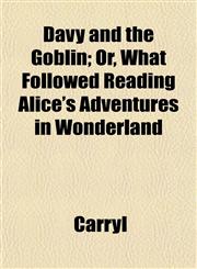 Davy and the Goblin; Or, What Followed Reading Alice's Adventures in Wonderland,1152021060,9781152021068