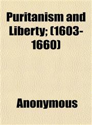 Puritanism and Liberty; (1603-1660),1152699105,9781152699106