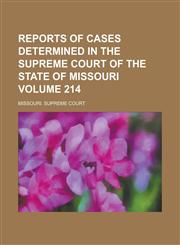 Reports of Cases Determined in the Supreme Court of the State of Missouri Volume 214,1236785576,9781236785572