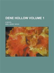 Dene Hollow; A Novel Volume 1,1230110593,9781230110592