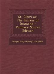 St. Clair; or, The heiress of Desmond - Primary Source Edition,1294048872,9781294048879