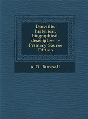 Dansville; Historical, Biographical, Descriptive - Primary Source Edition,1294363840,9781294363842