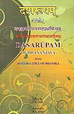 Dasarupam arthat Dhananjayaracitanatyadharmitvam : Dhanikakrtavalokatikasahitam = Dasarupam of Dhananjaya with Avaloka-tika of Dhanika,8171103502,9788171103508