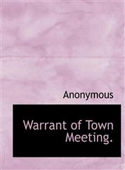 Warrant of Town Meeting.,1140531891,9781140531890