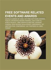 Free software related events and awards Google Summer of Code, FSF Free Software Awards, FOSS.IN, Infoworld Bossie Awards, Linux.conf.au,1157323472,9781157323471