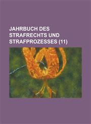 Jahrbuch Des Strafrechts Und Strafprozesses (11),1234449072,9781234449070