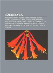 Szekelyek Miko Imre, Benk Jozsef, Szekely Mozes, K Rosi Csoma Sandor, Nagy Imre, Tamasi Aron, Barabas Miklos, Gabor Aron, Szekel,1232915858,9781232915850