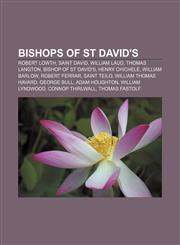 Bishops of St David's Robert Lowth, Saint David, William Laud, Thomas Langton, Bishop of St David's, Henry Chichele, William Barlow,1155327187,9781155327181