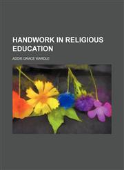 Handwork in religious education,115154969X,9781151549693