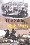 The Sikhs and the Sikh Wars The Rise, Conquest and Annexation of the Punjab State 2nd Reprint,8174790683,9788174790682